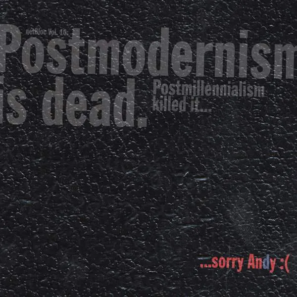 netBloc Vol. 10 Cover for “netBloc Volume 10: Postmodernism is dead. Postmillennialism killed it... sorry Andy :(” by Various Artists