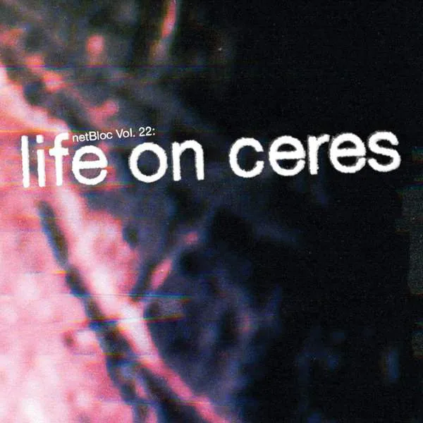 Album Cover for “netBloc Volume 22 (Life on Ceres)” by Various Artists
