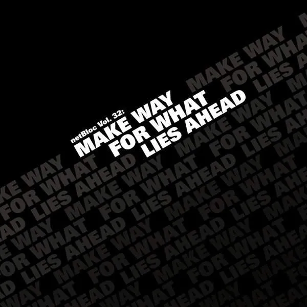 Album cover for “netBloc Volume 32 (Make Way For What Lies Ahead)” by Various Artists