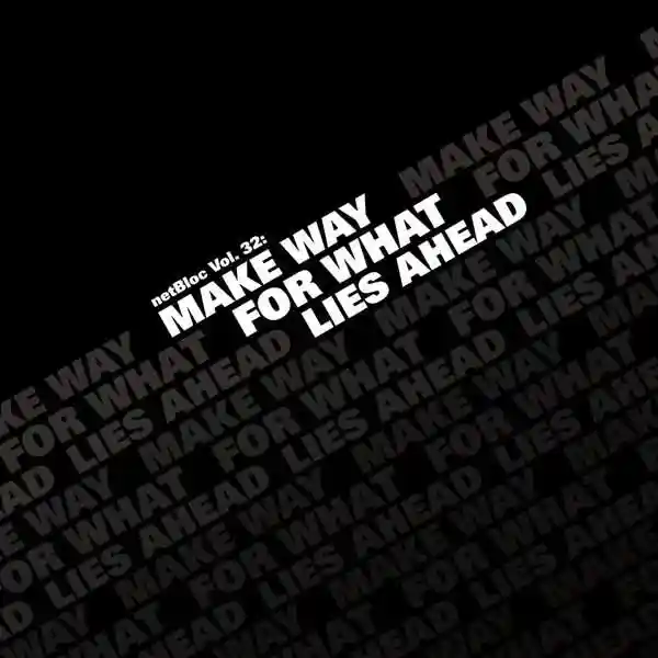 Album cover for “netBloc Volume 32 (Make Way For What Lies Ahead)” by Various Artists
