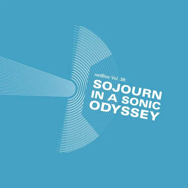 Album cover for “netBloc Vol. 38: Sojourn In A Sonic Odyssey” by Various Artists