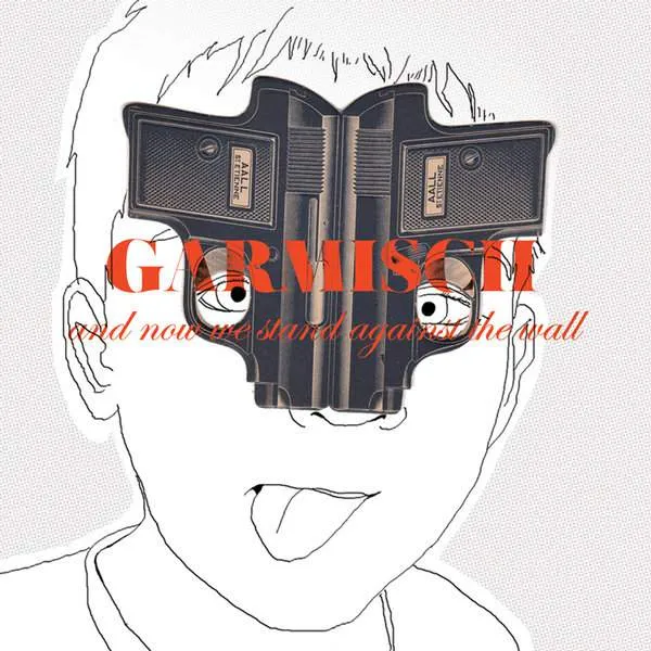 Album cover for “And Now We Stand Against The Wall” by Garmisch