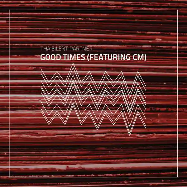 Album cover for “Good Times (Featuring CM)” by Tha Silent Partner