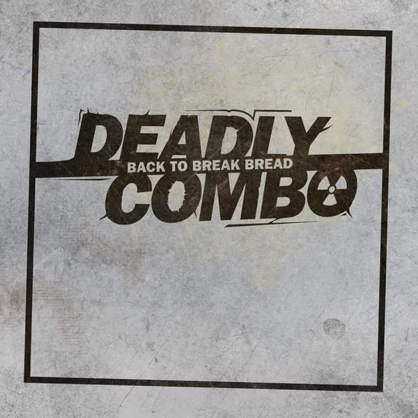 Album cover for “Back To Break Bread” by Deadly Combo