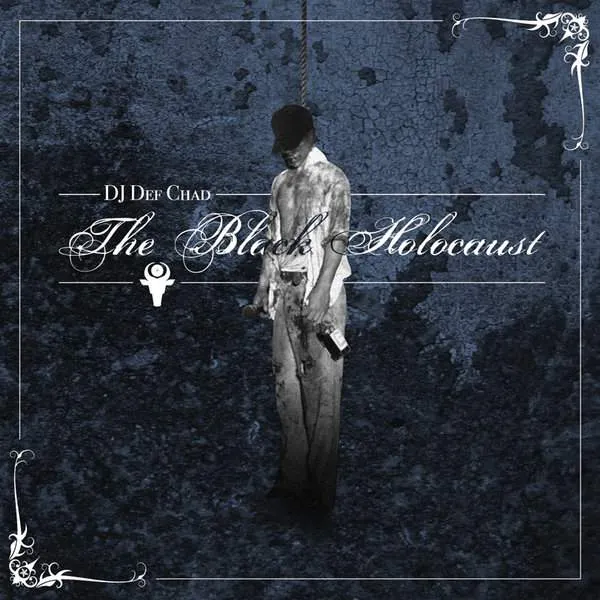 Album cover for “The Black Holocaust” by DJ Def Chad