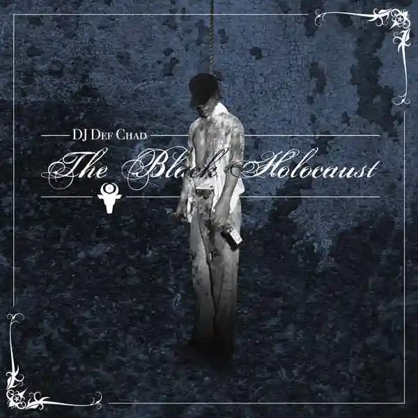 Album cover for “The Black Holocaust” by DJ Def Chad