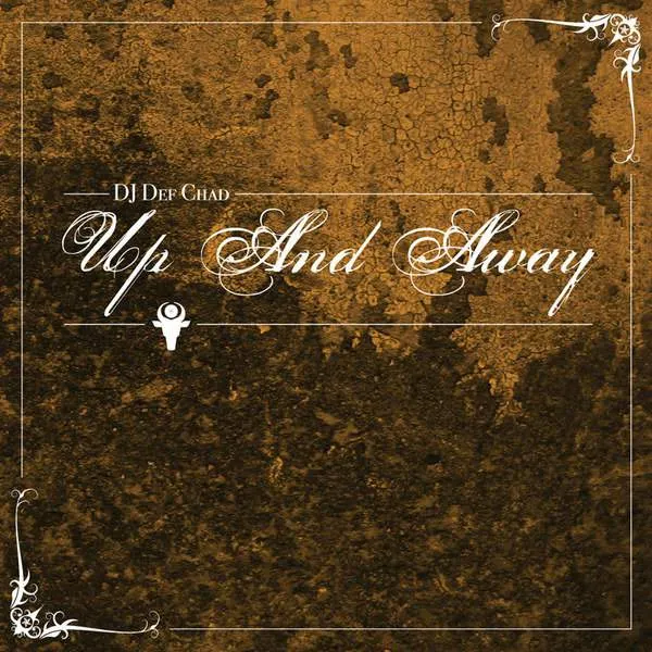 Album cover for “Up and Away” by DJ Def Chad