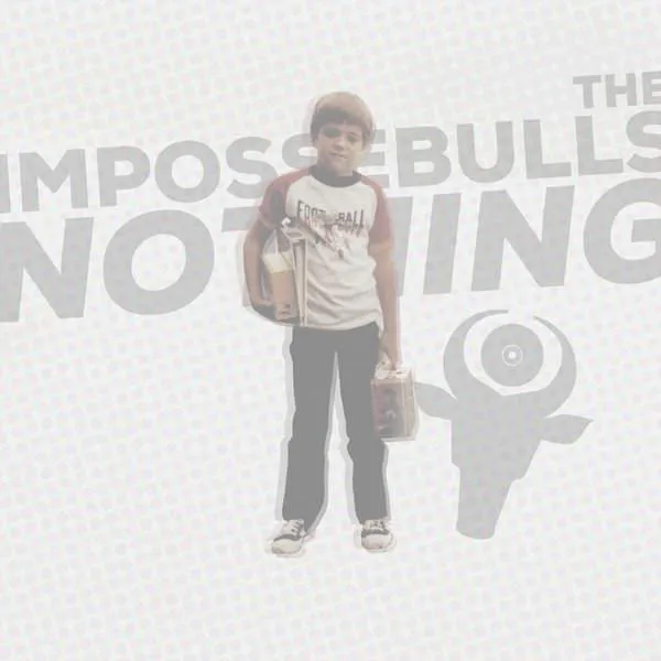 Album cover for “Nothing” by The Impossebulls